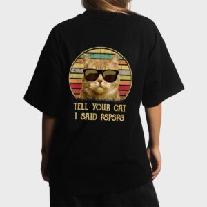 Cat gifts for cat lovers Funny Tell your Cat i said pspsps Women T-Shirt