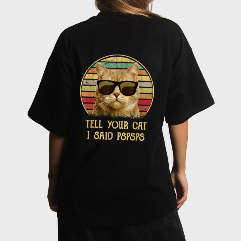 Cat gifts for cat lovers Funny Tell your Cat i said pspsps Women T-Shirt