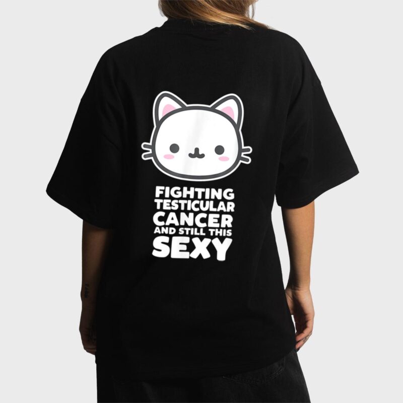 Fighting Esticular Cancer Still His Sexy Quote Cute Cat Women T-Shirt
