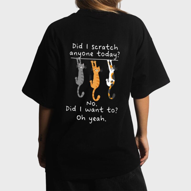 Funny Cat Sarcastic Cat Have I Scratched Anyone Today Meow Women T-Shirt