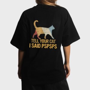 Funny Meow Cat Shirt Retro Tell Your Cat I Said Pspsps Women T-Shirt