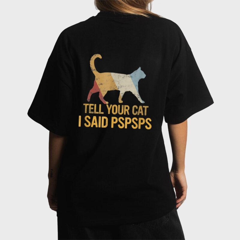 Funny Meow Cat Shirt Retro Tell Your Cat I Said Pspsps Women T-Shirt
