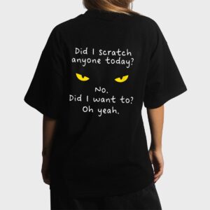 Funny Sarcastic Cat Have I Scratched Anyone Today Meow Cat Women T-Shirt