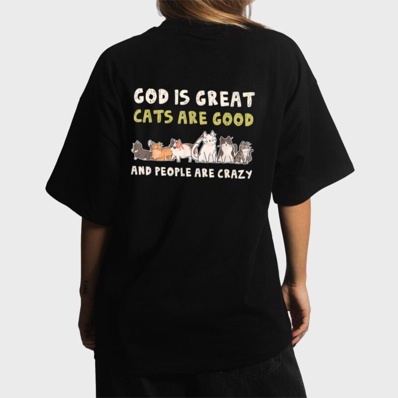 God Is Great Cats Are Good People Are Crazy Women T-Shirt