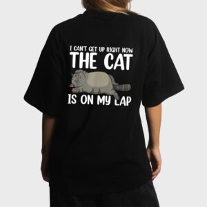 I Canu2019t Get Up Right Now The Cat Is On My Lap Cat Women T-Shirt