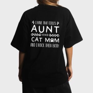 I Have Wo Itles Cat Aunt Cat Owner Fur Parent Women T-Shirt