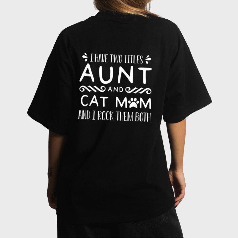 I Have Wo Itles Cat Aunt Cat Owner Fur Parent Women T-Shirt
