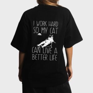 I Work Hard So My Cat Can Have A Better Life Cat Lover Gift Women T-Shirt