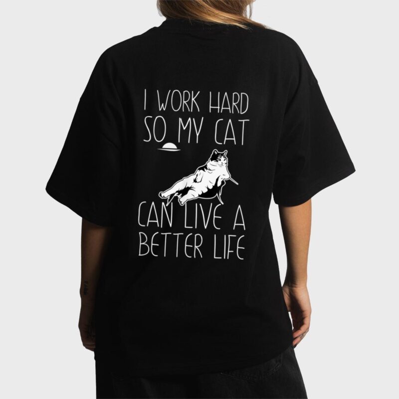 I Work Hard So My Cat Can Have A Better Life Cat Lover Gift Women T-Shirt