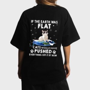 If The Earth Was Flat Cats Would Have Pushed Everything Off Women T-Shirt