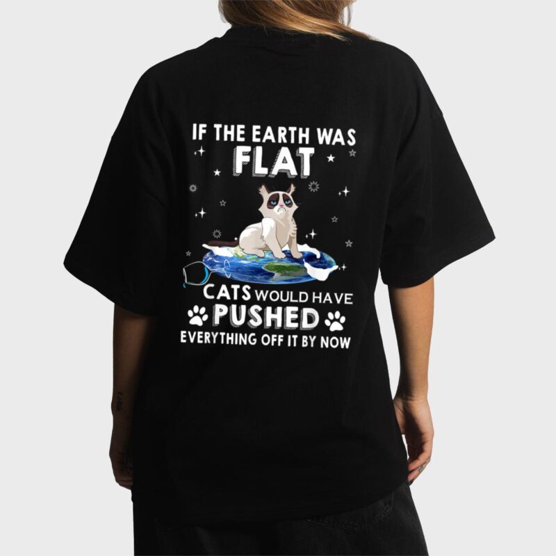 If The Earth Was Flat Cats Would Have Pushed Everything Off Women T-Shirt