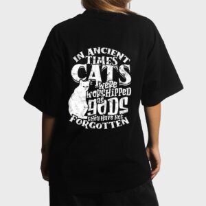 In ancient times Cats were worshipped as gods they have not Women T-Shirt