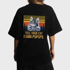 Maine Coon Cat Tell Your Cat I Said pspsps Funny Black Cat Women T-Shirt