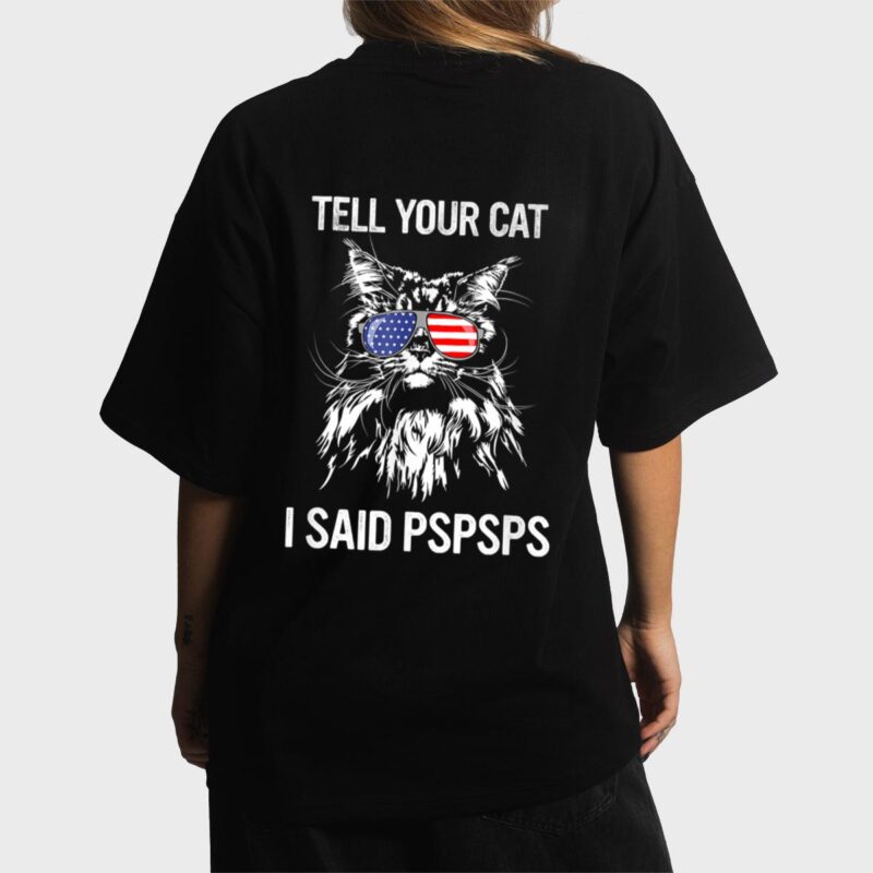 Maine Coon Meow Cat Tell Your Cat I Said pspsps Funny Cat Women T-Shirt
