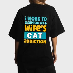 Mens I Work O Support My Wife S Cat Addiction Women T-Shirt