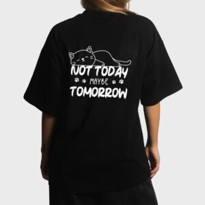 Not Oday Maybe Omorrow Funny Lazy Cat For Animal Lover Women T-Shirt