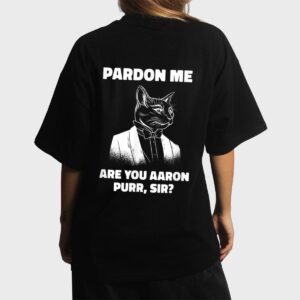 Pardon Me Are You Aaron Purr Sir Cat Lover Cat Owner Pet Women T-Shirt