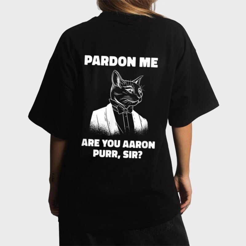 Pardon Me Are You Aaron Purr Sir Cat Lover Cat Owner Pet Women T-Shirt