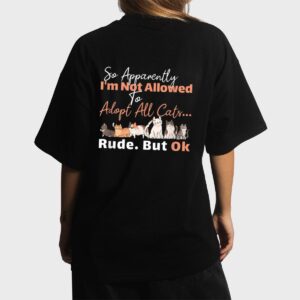 So Apparently I'm Not Allowed To Adopt All The Cats Women T-Shirt