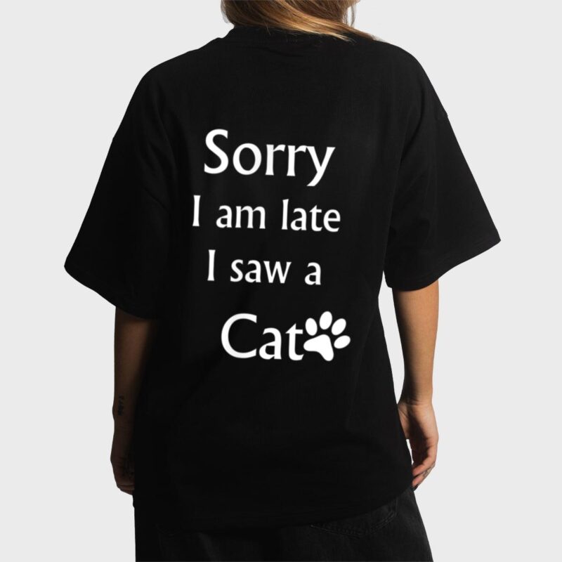 Sorry I Am Late I Saw A Cat Women T-Shirt