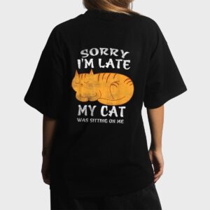 Sorry I'm Late My Cat Was Sitting On Me Funny Cat Lover Women T-Shirt