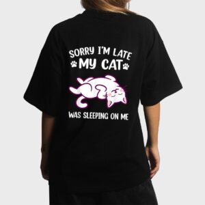 Sorry Im Late My Cat Was Sleeping On Me Kitty Cat Lover Women T-Shirt