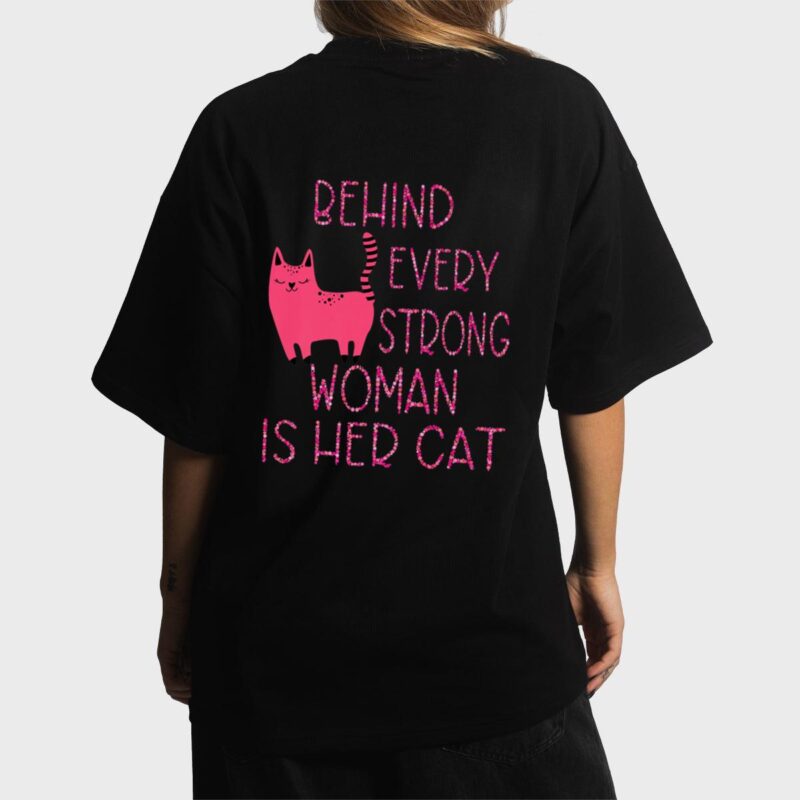 Supercute Pink Kitty Behind Every Strong Woman Is Her Cat Women T-Shirt